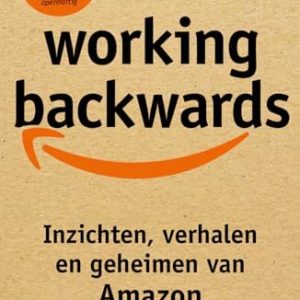 Working backwards: inzichten, verhalen en geheimen van Amazon 9789400512030 Working backwards: inzichten, verhalen en geheimen van Amazon 9789400512030