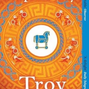 Troy: Our Greatest Story Retold: 3 9781405944465 Troy: Our Greatest Story Retold: 3 9781405944465